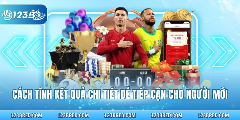Cá Cược Bóng Đá Trực Tiếp, Nhận Thưởng Xanh Chín Tại 123B 3 Cách tính kết quả chi tiết dễ tiếp cận cho người mới