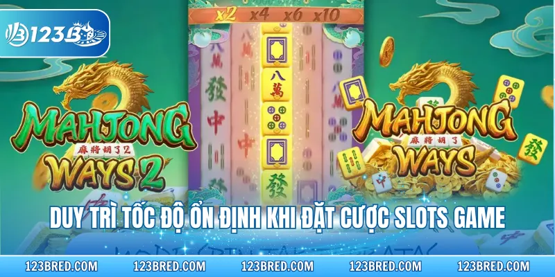 Đường Mạt Chược – Luật Chơi Và Mẹo Săn Jackpot Hiệu Quả 4 Duy trì tốc độ ổn định khi đặt cược slots game
