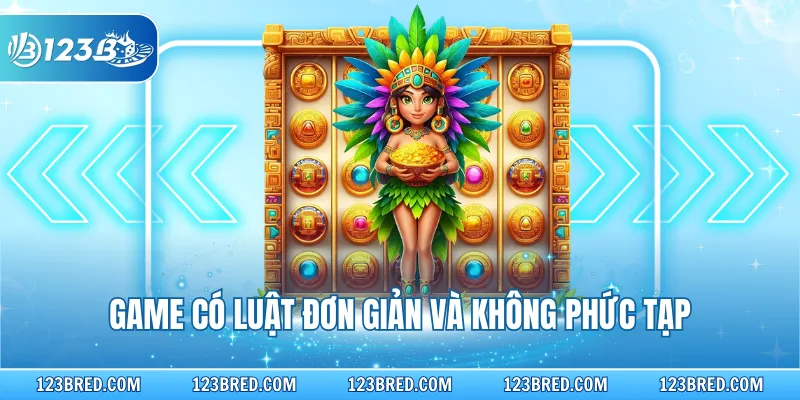Kho Báu Aztec – Hành Trình Khám Phá Kho Báu Bí Ẩn 2026 3 Game có luật đơn giản và không phức tạp