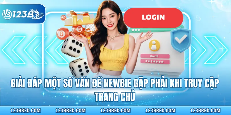 Đăng Nhập 123B - Nhận Ưu Đãi Khủng Khi Làm Hội Viên Nhà Cái 4 Giải đáp một số vấn đề Newbie gặp phải khi truy cập trang chủ