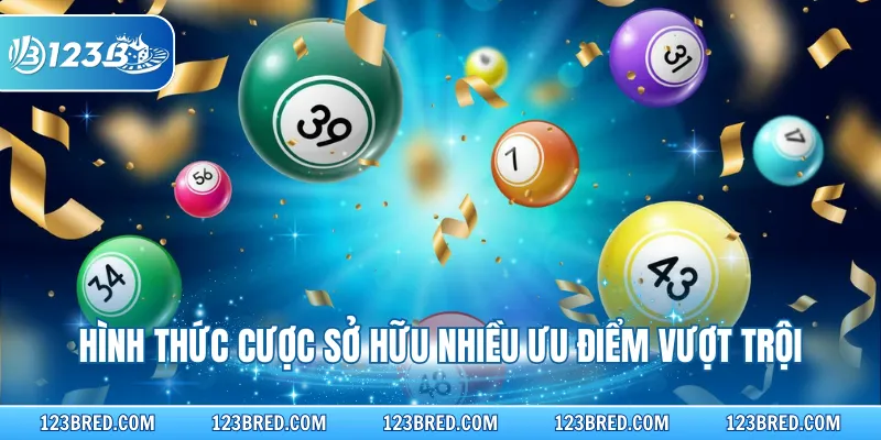 Xổ Số Miền Nam Online - Đặt Cược Nhanh Trúng Thưởng Lớn 3 Hình thức cược sở hữu nhiều ưu điểm vượt trội