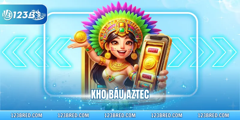 Kho Báu Aztec – Hành Trình Khám Phá Kho Báu Bí Ẩn 2026 1 Kho Báu Aztec – Hành Trình Khám Phá Kho Báu Bí Ẩn 2026