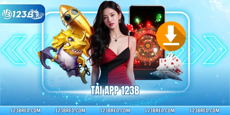 Tải App 123B Trên Nhiều Thiết Bị Để Giải Trí Đỉnh Cao 1 Tải App 123B Trên Nhiều Thiết Bị Để Giải Trí Đỉnh Cao