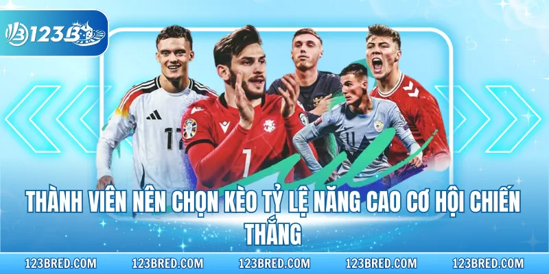Cá Cược Bóng Đá Trực Tiếp, Nhận Thưởng Xanh Chín Tại 123B 4 Thành viên nên chọn kèo tỷ lệ năng cao cơ hội chiến thắng