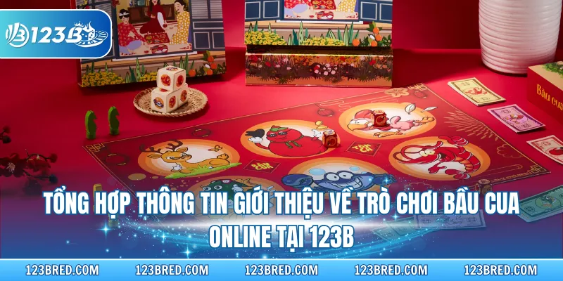 Bầu Cua online - Đặt Cược Nhỏ Thắng Phần Thưởng Lớn 2 Tổng hợp thông tin giới thiệu về trò chơi bầu cua online tại 123B